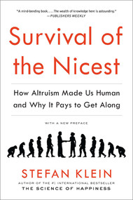 Survival of the Nicest (How Altruism Made Us Human and Why It Pays to Get Along) by Stefan Klein, David Dollenmayer, 9781615192205