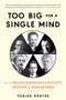 Too Big for a Single Mind (How the Greatest Generation of Physicists Uncovered the Quantum World) by Tobias Hürter, David Shaw, 9781615199204