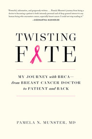 Twisting Fate (My Journey with BRCA-from Breast Cancer Doctor to Patient and Back) by Pamela Munster, 9781615194780
