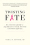Twisting Fate (My Journey with BRCA-from Breast Cancer Doctor to Patient and Back) by Pamela Munster, 9781615194780