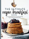 The Ultimate Vegan Breakfast Book (80 Mouthwatering Plant-Based Recipes You'll Want to Wake Up For) by Nadine Horn, Jörg Mayer, 9781615194889