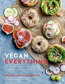 Vegan Everything (100 Easy Recipes for Any Craving-from Bagels to Burgers, Tacos to Ramen) by Nadine Horn, Jörg Mayer, 9781615195886