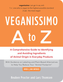 Veganissimo A to Z (A Comprehensive Guide to Identifying and Avoiding Ingredients of Animal Origin in Everyday Products) by Reuben Proctor, Lars Thomsen, 9781615190683