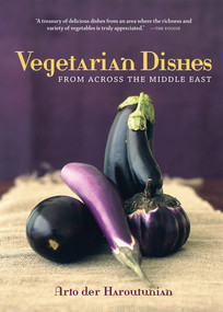 Vegetarian Dishes from Across the Middle East by Arto der Haroutunian, 9781615190041