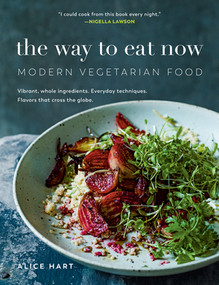 The Way to Eat Now (Modern Vegetarian Food) by Alice Hart, 9781615195732