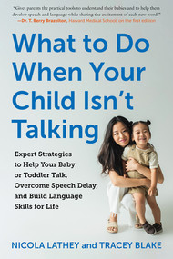 What to Do When Your Child Isn't Talking by Tracey Blake, Nicola Lathey, 9781615199624