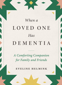 When a Loved One Has Dementia (A Comforting Companion for Family and Friends) by Eveline Helmink, 9781615199341