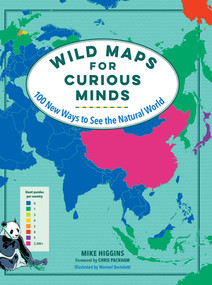 Wild Maps for Curious Minds (100 New Ways to See the Natural World) by Mike Higgins, Manuel Bortoletti, 9781615198924