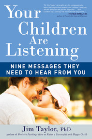 Your Children Are Listening (Nine Messages They Need to Hear from You) by Jim Taylor, 9781615190348