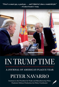 In Trump Time (A Journal of America's Plague Year) - 9781737478508 by Peter Navarro, 9781737478508