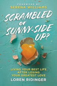 Scrambled or Sunny-Side Up? (Living Your Best Life after Losing Your Greatest Love) by Loren Ridinger, Serena Williams, 9798888458082