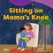 Sitting on Mama's Knee by Dona Herweck Rice, Tilia Rand-Bell, 9798765961230