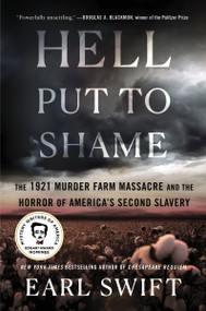 Hell Put to Shame (The 1921 Murder Farm Massacre and the Horror of America's Second Slavery) - 9780063265394 by Earl Swift, 9780063265394