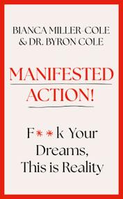 Manifested Action (F*ck Your Dreams, This is Reality!) by Byron Miller, Bianca Miller-Cole, 9781399809238