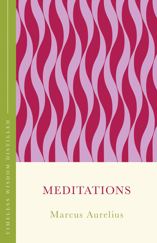 Meditations (Timeless Wisdom Distilled) by Marcus Aurelius, Gill Hasson, 9781399821483