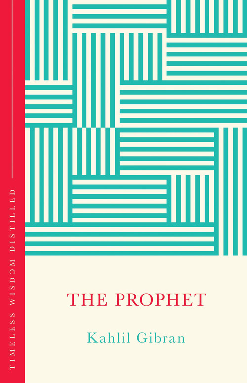 The Prophet (Timeless Wisdom Distilled) by Kahlil Gibran, Gill Hasson, 9781399821544