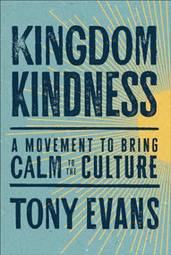 Kingdom Kindness (A Movement to Bring Calm to the Culture) by Tony Evans, 9780764241994