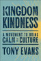 Kingdom Kindness (A Movement to Bring Calm to the Culture) by Tony Evans, 9780764241994