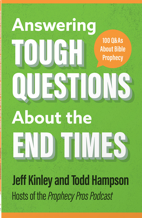 Answering Tough Questions About the End Times (100 Q&As About Bible Prophecy) by Jeff Kinley, Todd  Hampson, 9780736989510