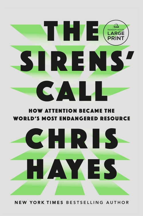 The Sirens' Call (How Attention Became the World's Most Endangered Resource) by Chris Hayes, 9798217067602