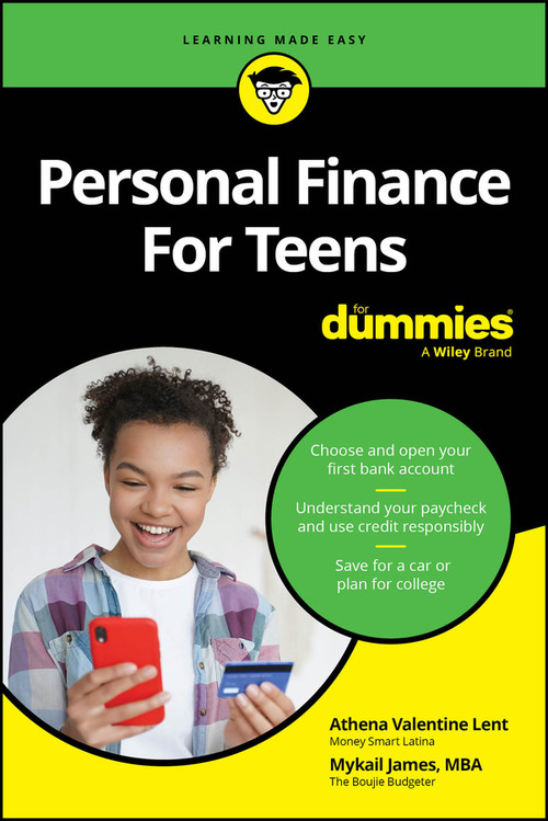 Personal Finance For Teens For Dummies by Athena Valentine Lent, Mykail James, 9781394315734