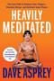 Heavily Meditated (The Fast Path to Remove Your Triggers, Dissolve Stress, and Activate Inner Peace) by Dave Asprey, 9780063204768