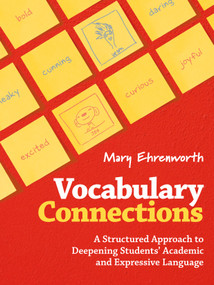 Vocabulary Connections (A Structured Approach to Deepening Students' Academic and Expressive Language) by Mary Ehrenworth, 9781032826950