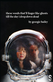 these words that'll linger like ghosts till the day i drop down dead by Georgie Bailey, 9781914228896