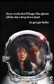 these words that'll linger like ghosts till the day i drop down dead by Georgie Bailey, 9781914228896