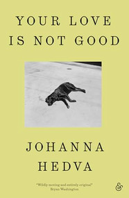 Your Love is Not Good - 9781916751224 by Johanna Hedva, 9781916751224