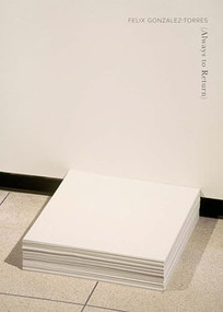 Felix Gonzalez-Torres: Always to Return by Felix González-Torres, Teresita Fernández, Charlotte Ickes, Josh T. Franco, Julie Ault, Joshua Chambers-Letson, 9798890181107