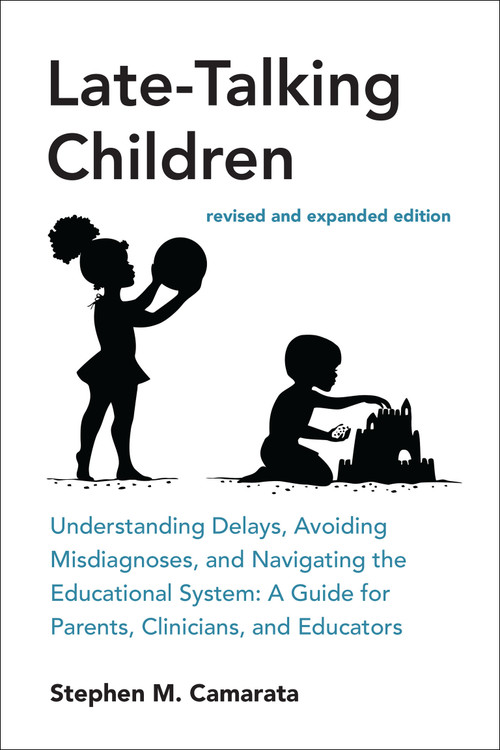 Late-Talking Children, revised and expanded edition by Stephen M. Camarata, 9780262551663