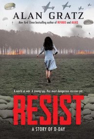 Resist: A Story of D-Day by Alan Gratz, 9781546179382
