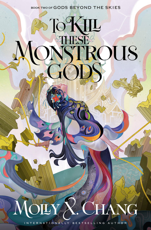 To Kill These Monstrous Gods (Book Two of Gods Beyond the Skies) by Molly X. Chang, 9780593722275