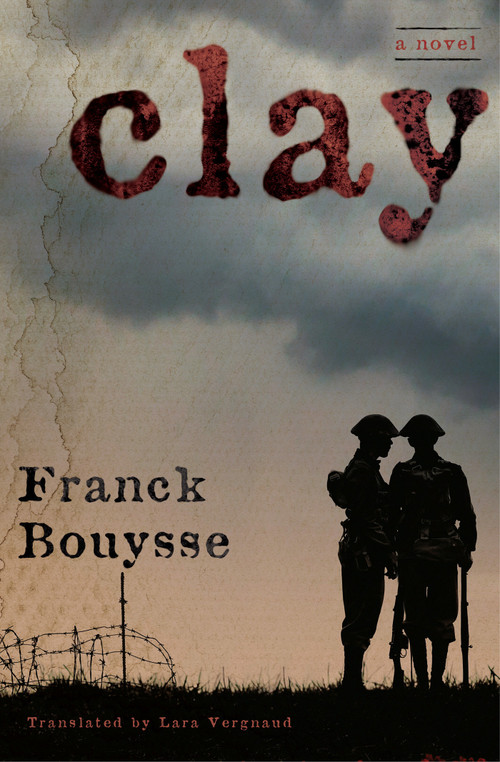 Clay (A Novel) by Franck Bouysse, Lara Vergnaud, 9781635420555
