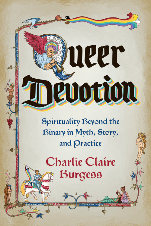 Queer Devotion (Spirituality Beyond the Binary in Myth, Story, and Practice) by Charlie Claire Burgess, 9781401978525