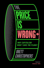 The Price is Wrong (Why Capitalism Won't Save the Planet) - 9781804292310 by Brett Christophers, 9781804292310