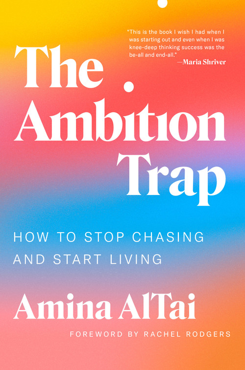The Ambition Trap (How to Stop Chasing and Start Living) by Amina AlTai, Rachel Rodgers, 9780593655306