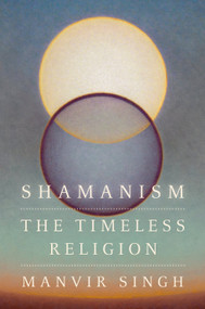 Shamanism (The Timeless Religion) by Manvir Singh, 9780593537541