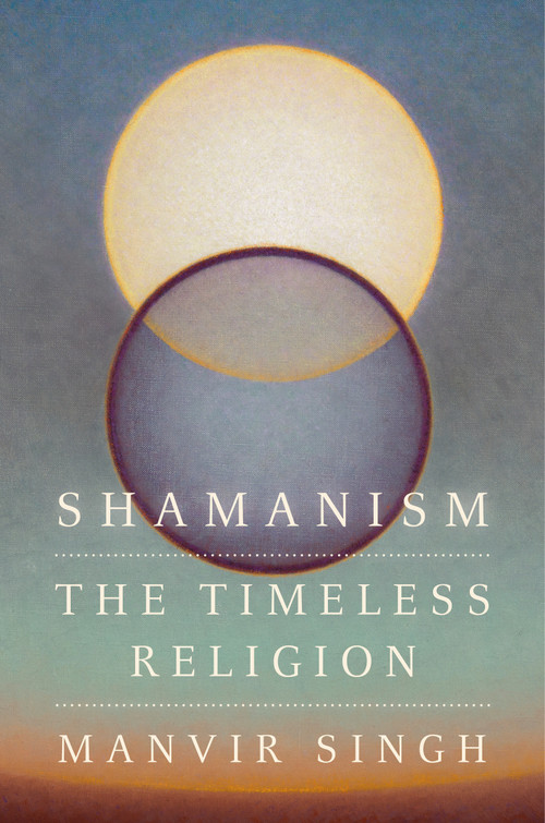Shamanism (The Timeless Religion) by Manvir Singh, 9780593537541