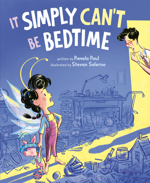 It Simply Can't Be Bedtime by Pamela Paul, Steven Salerno, 9780593532164