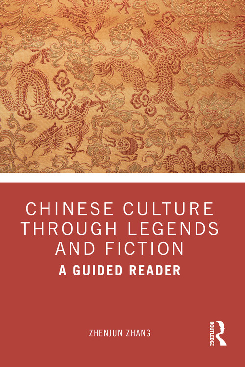 Chinese Culture Through Legends and Fiction (A Guided Reader) by Zhenjun Zhang, 9781032791630