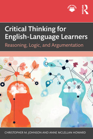 Critical Thinking for English-Language Learners (Reasoning, Logic, and Argumentation) by Christopher M. Johnson, Anne McLellan Howard, 9781032752471