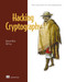 Hacking Cryptography (Write, break, and fix real-world implementations) by Kamran Khan, Bill Cox, 9781633439740