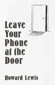 Leave Your Phone at the Door (The Joy of OFFLINE) by Howard Lewis, 9781635769395