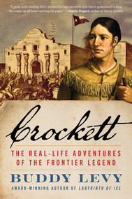 Crockett (The Real-Life Adventures of the Frontier Legend) by Buddy Levy, 9798895150092