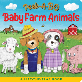 Peek-A-Bo! Baby Farm Animals (A Lift-The-Flap Board Book) by Cathy Hennessy, Holly Bushnell, 9781441344021