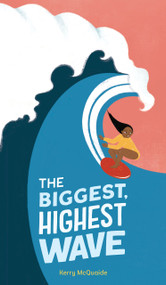 The Biggest, Highest Wave by Kerry McQuaide, Kerry McQuaide, 9781441344885