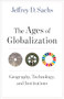 The Ages of Globalization (Geography, Technology, and Institutions) by Jeffrey D. Sachs, 9780231193740