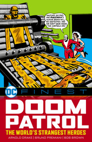 DC Finest: Doom Patrol: The World's Strangest Heroes by Arnold Drake, Bruno Premiani, Bob Brown, 9781799500353